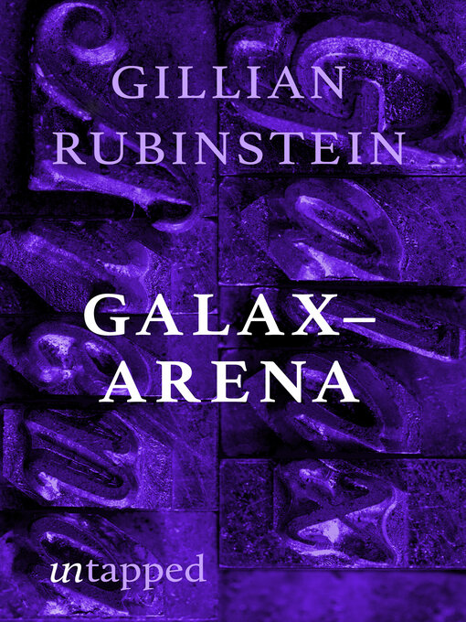Title details for Galax-Arena by Gillian Rubinstein - Available